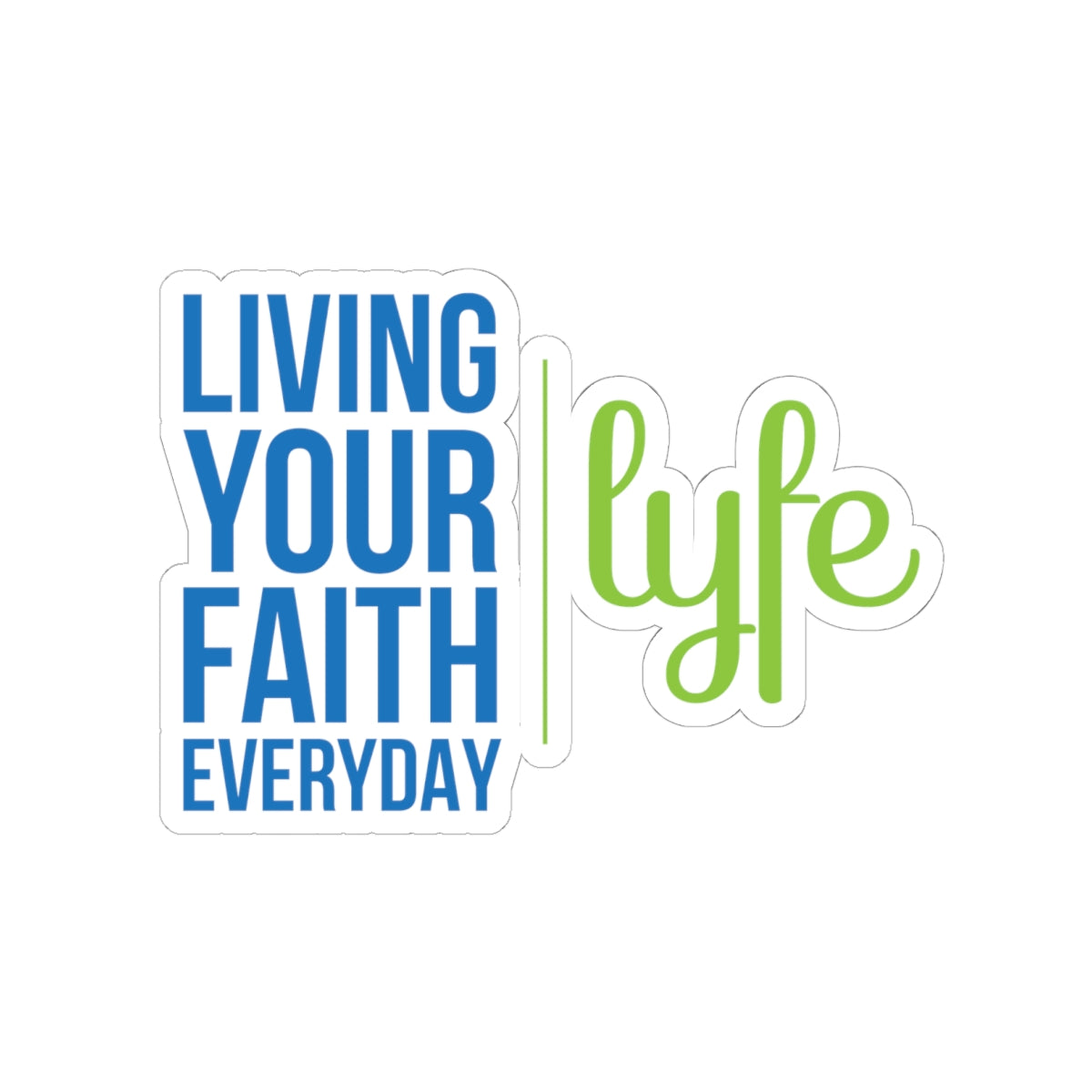 Living Your Faith Everyday | Inspirational LYFE Kiss-Cut Stickers