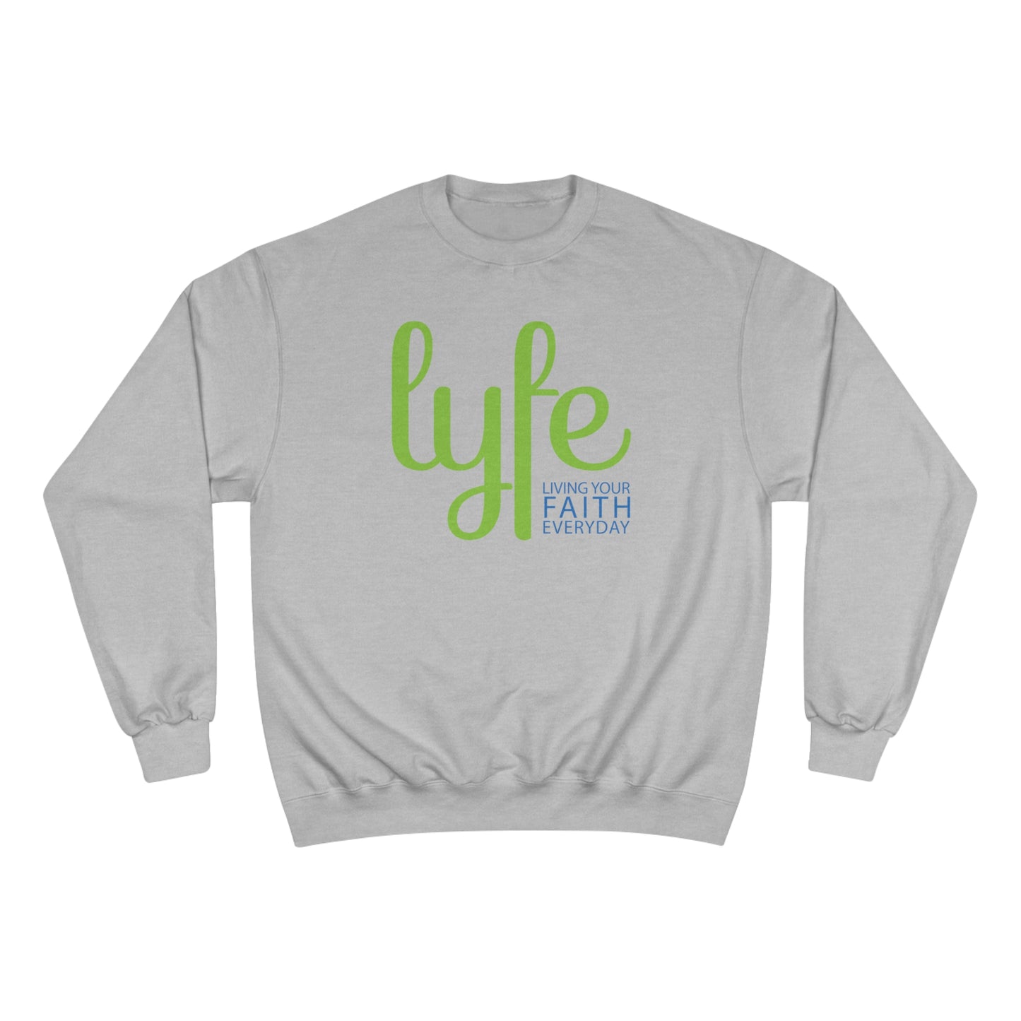 LYFE: Living Your Faith Everyday | Champion Sweatshirt