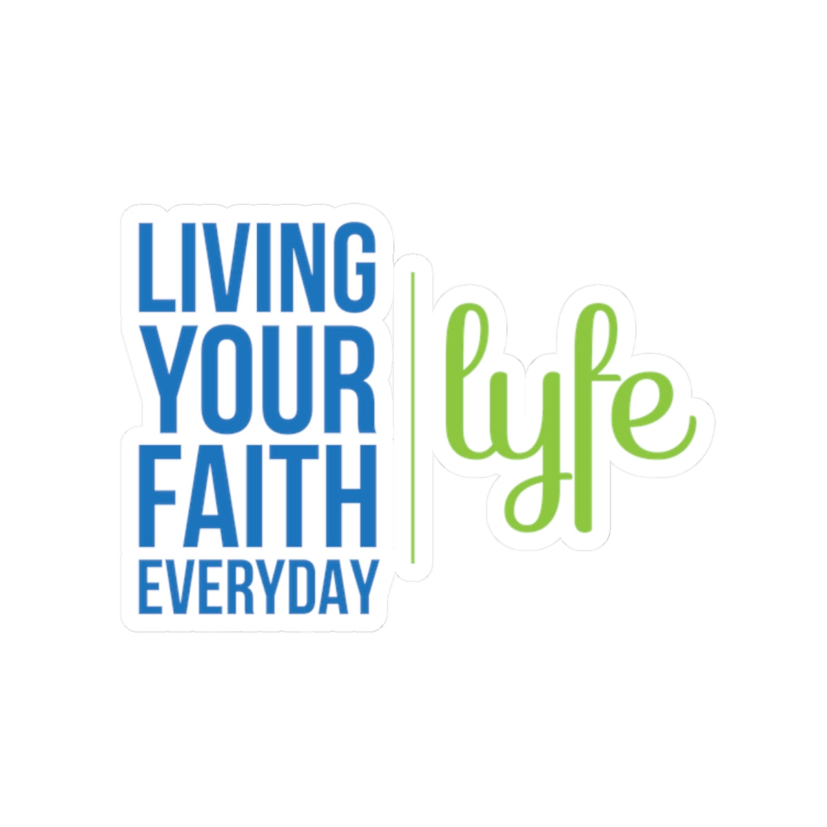 Living Your Faith Everyday | Inspirational LYFE Kiss-Cut Stickers