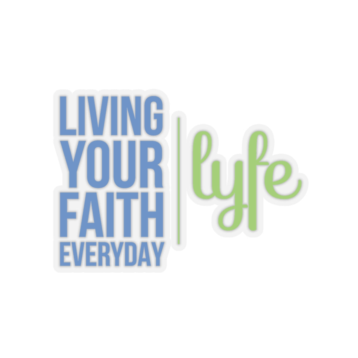Living Your Faith Everyday | Inspirational LYFE Kiss-Cut Stickers