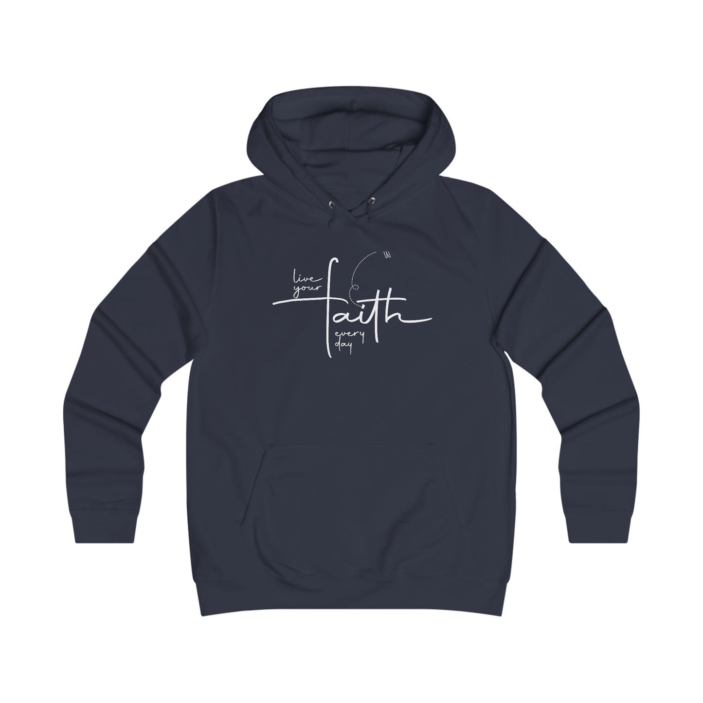 Living Your FAITH Every Day | College Hoodie Minimalist