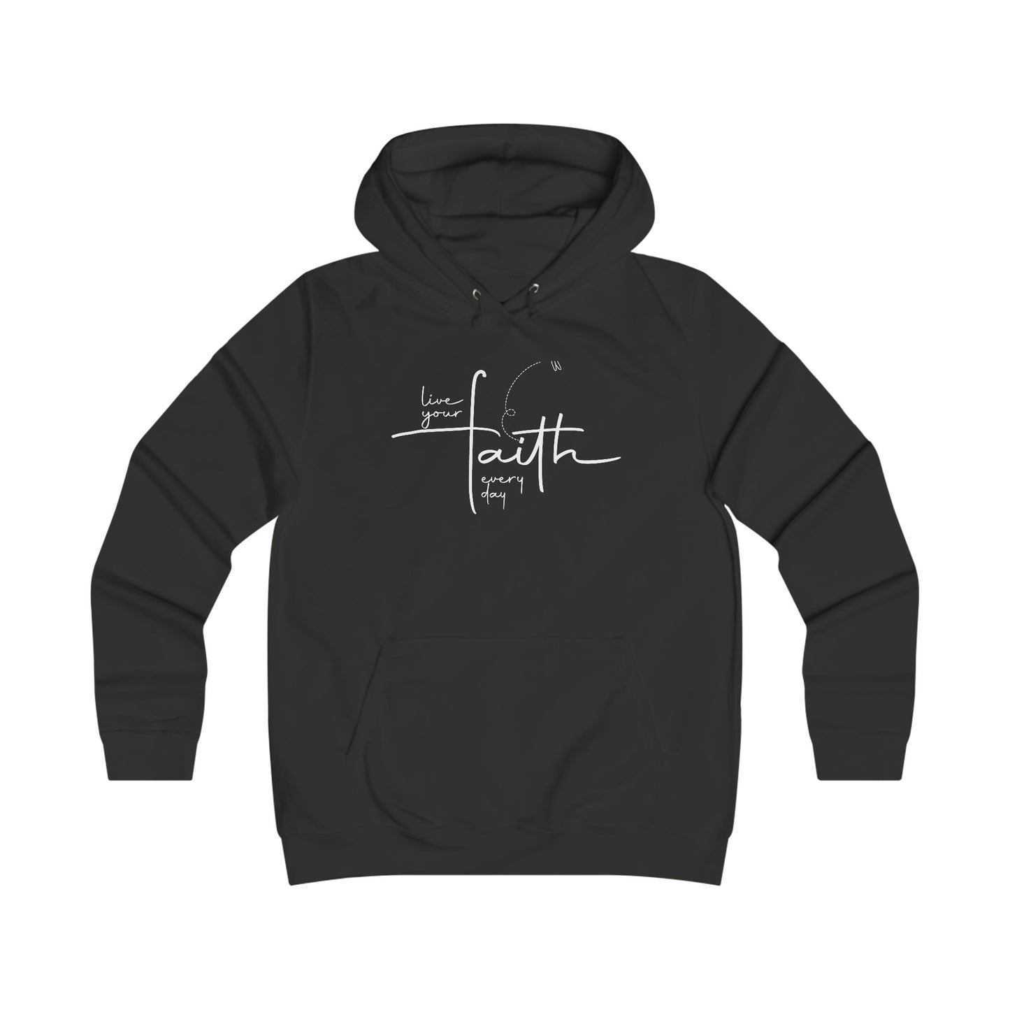 Living Your FAITH Every Day | College Hoodie Minimalist