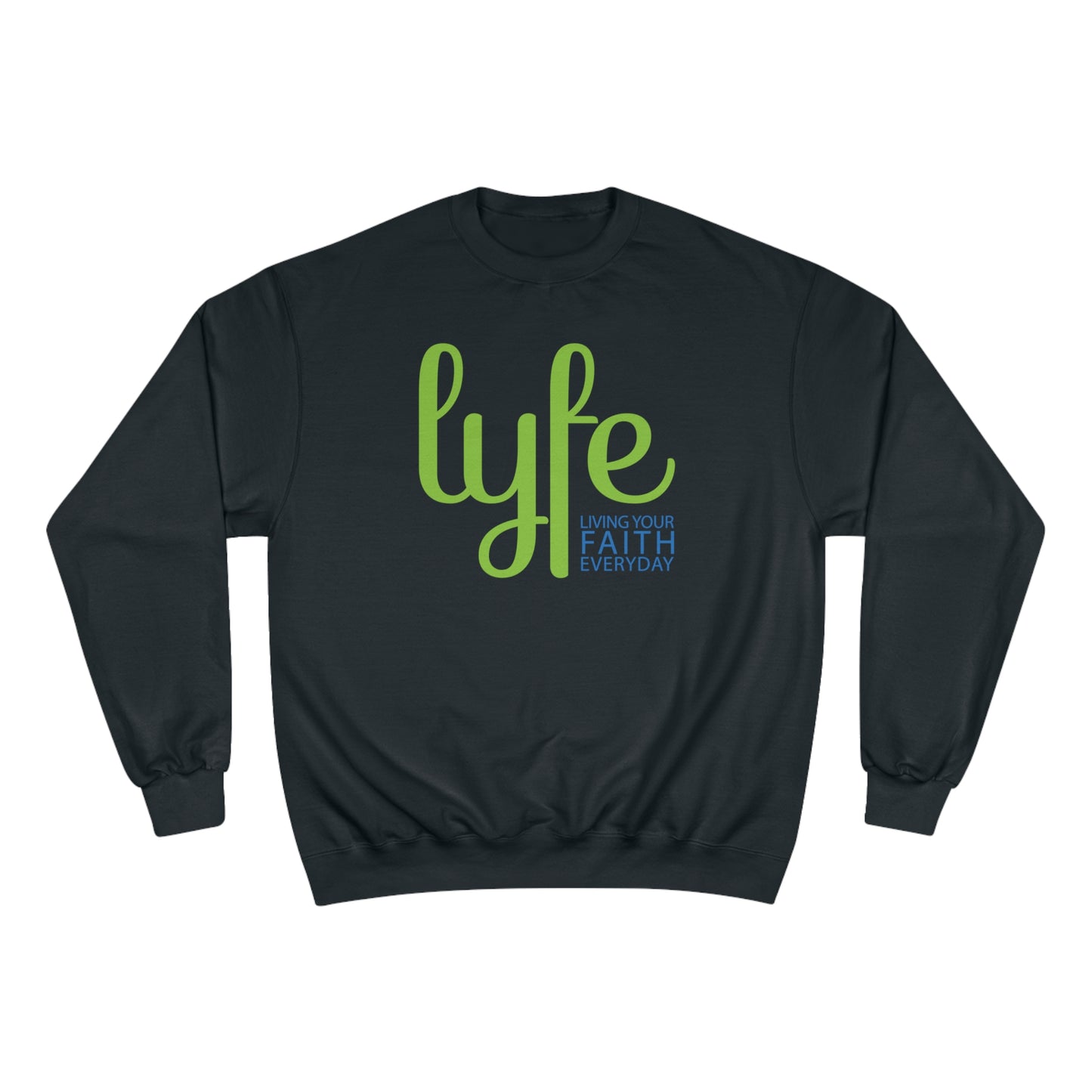 LYFE: Living Your Faith Everyday | Champion Sweatshirt