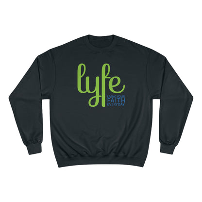 LYFE: Living Your Faith Everyday | Champion Sweatshirt