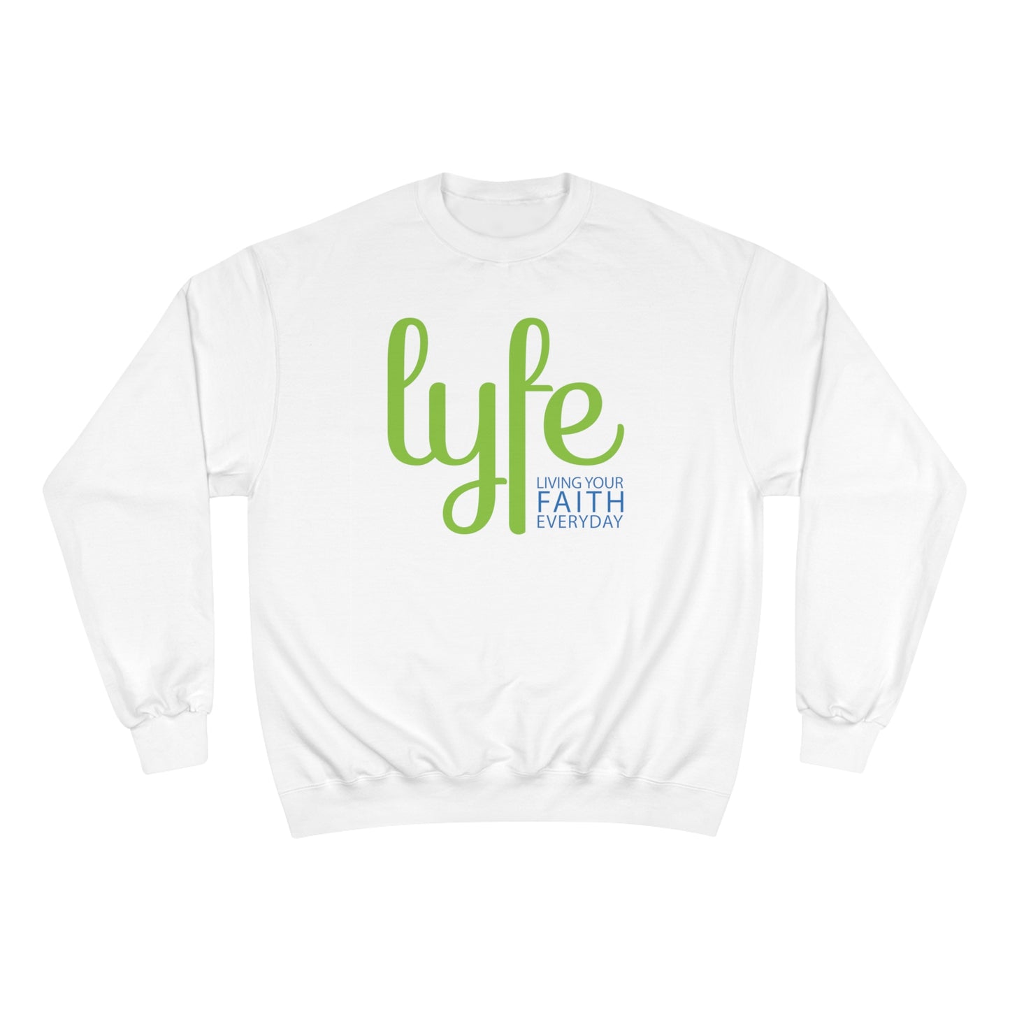 LYFE: Living Your Faith Everyday | Champion Sweatshirt